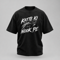 Katte Ki Nook Pe | High quality T shirt